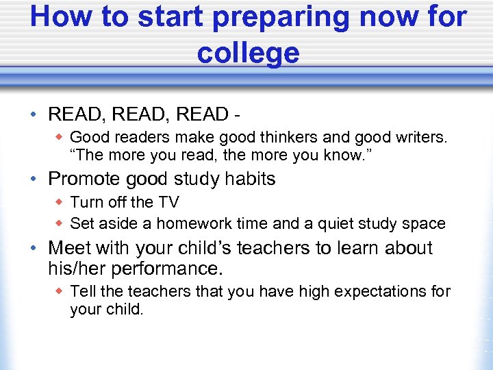 How to start preparing now for college • READ, READ w Good readers make