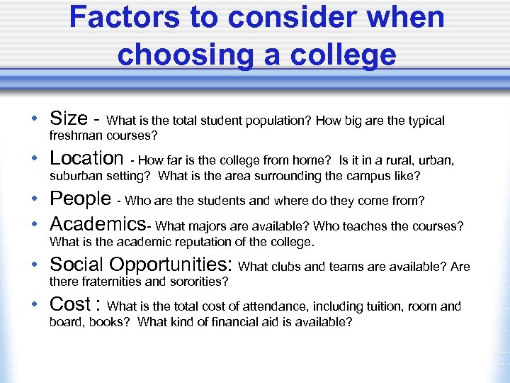 Factors to consider when choosing a college • Size - What is the total