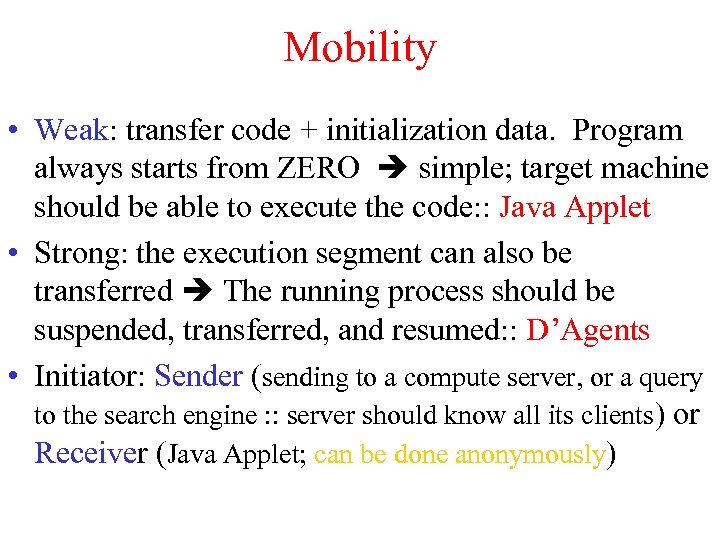Mobility • Weak: transfer code + initialization data. Program always starts from ZERO simple;