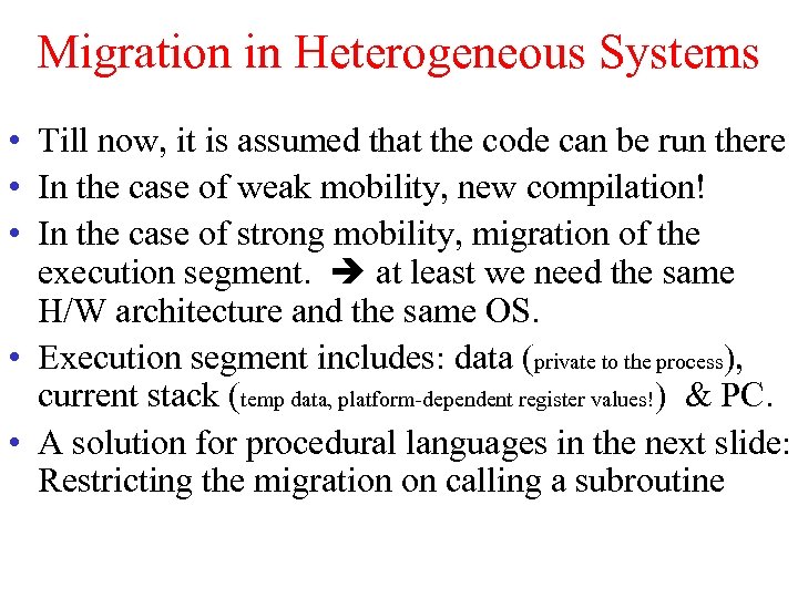 Migration in Heterogeneous Systems • Till now, it is assumed that the code can