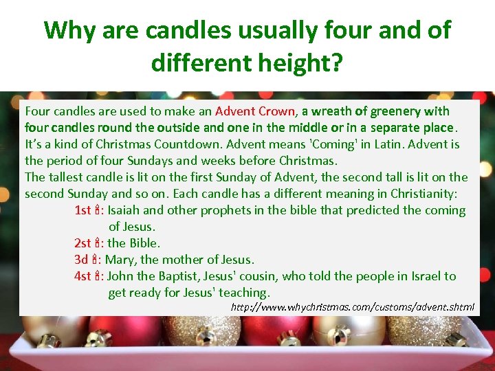 Why are candles usually four and of different height? Four candles are used to