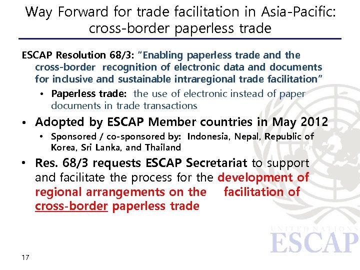 Way Forward for trade facilitation in Asia-Pacific: cross-border paperless trade ESCAP Resolution 68/3: “Enabling