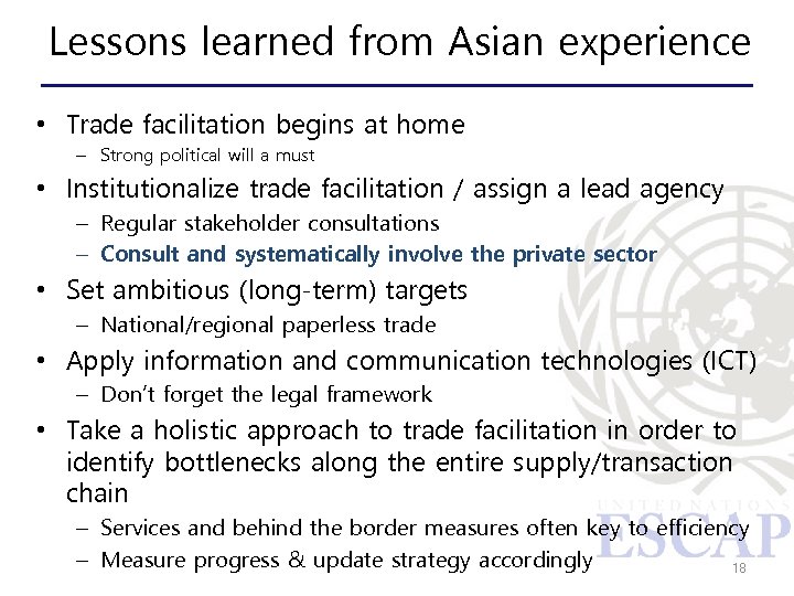 Lessons learned from Asian experience • Trade facilitation begins at home – Strong political