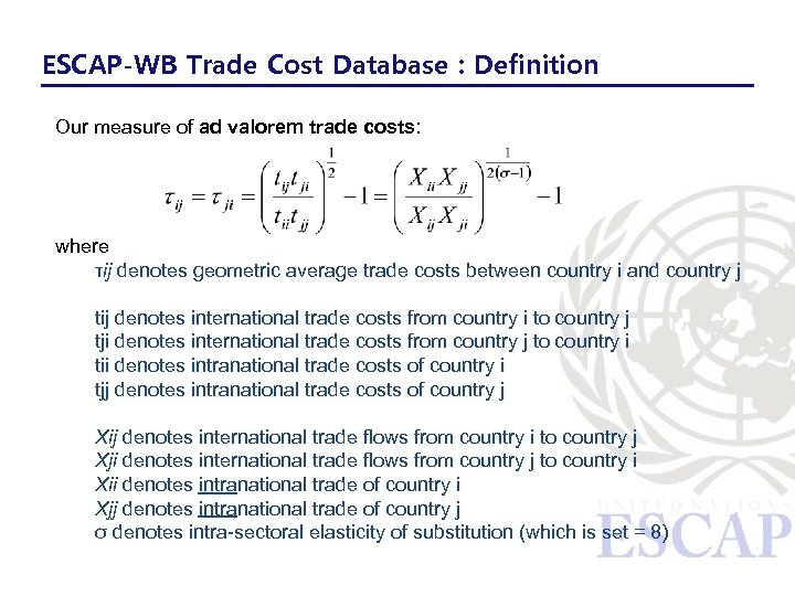 ESCAP-WB Trade Cost Database : Definition Our measure of ad valorem trade costs: where