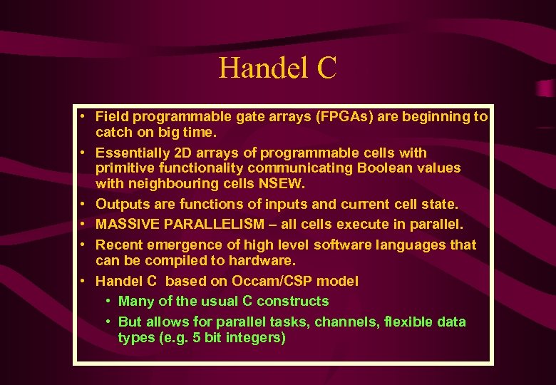 Handel C • Field programmable gate arrays (FPGAs) are beginning to catch on big