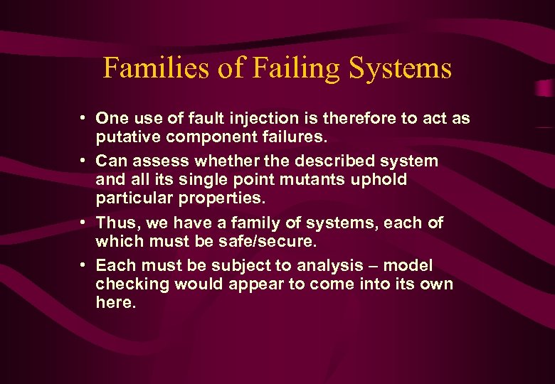 Families of Failing Systems • One use of fault injection is therefore to act