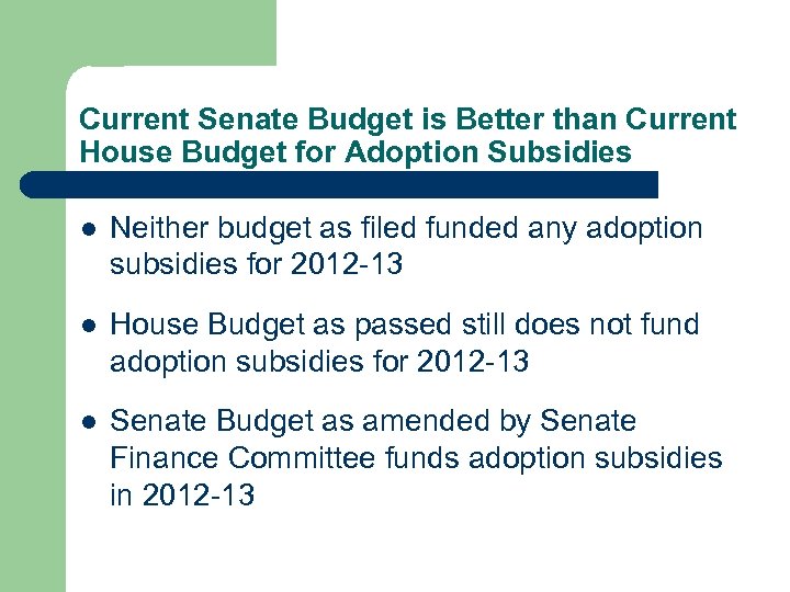 Current Senate Budget is Better than Current House Budget for Adoption Subsidies l Neither