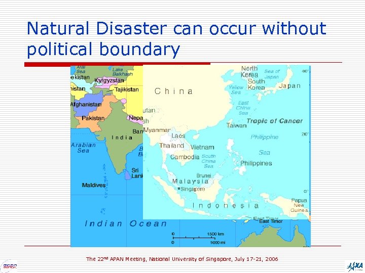 Natural Disaster can occur without political boundary The 22 nd APAN Meeting, National University