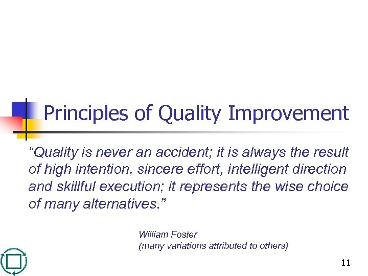 Principles of Quality Improvement “Quality is never an accident; it is always the result