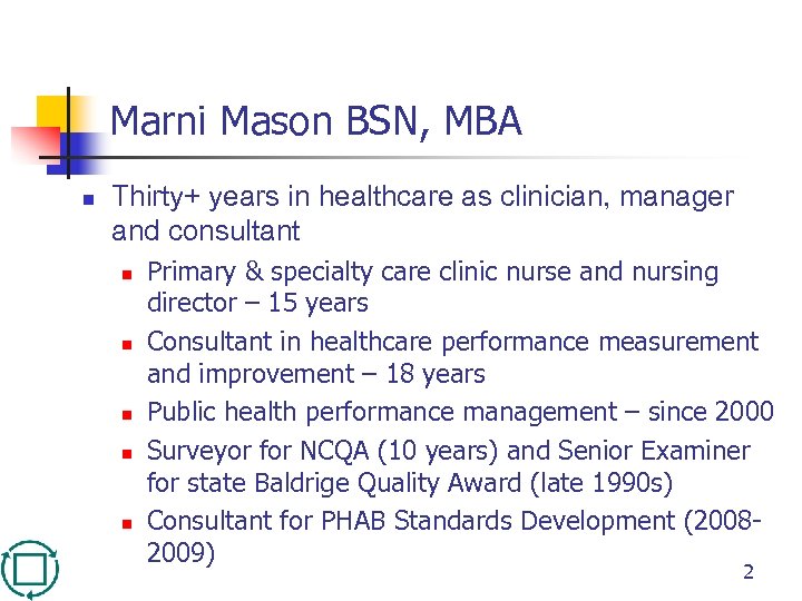 Marni Mason BSN, MBA n Thirty+ years in healthcare as clinician, manager and consultant