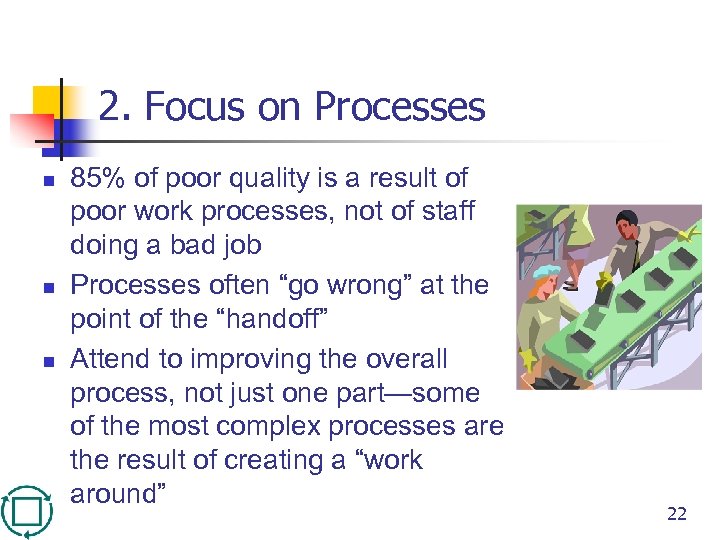 2. Focus on Processes n n n 85% of poor quality is a result