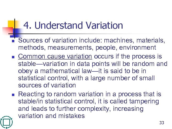 4. Understand Variation n Sources of variation include: machines, materials, methods, measurements, people, environment