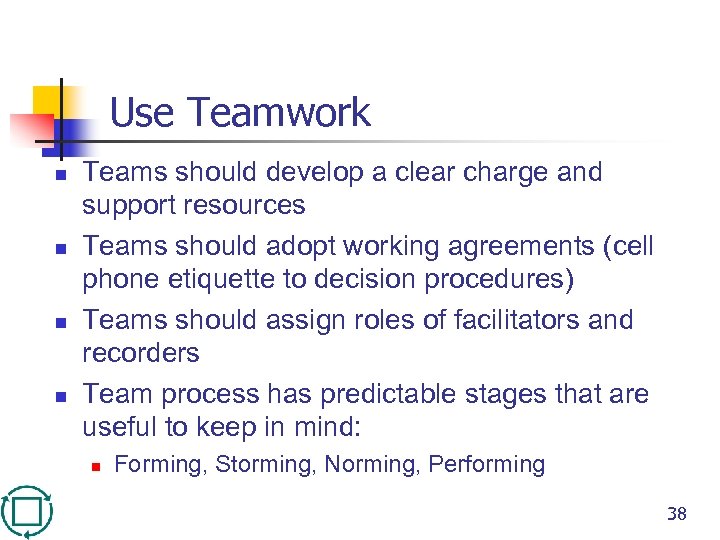 Use Teamwork n n Teams should develop a clear charge and support resources Teams