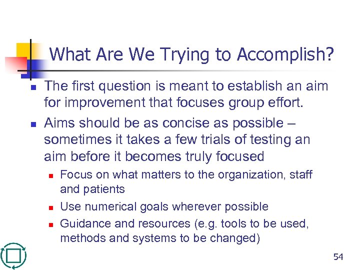 What Are We Trying to Accomplish? n n The first question is meant to