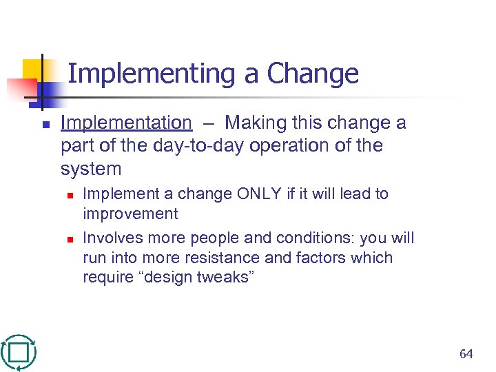 Implementing a Change n Implementation – Making this change a part of the day-to-day