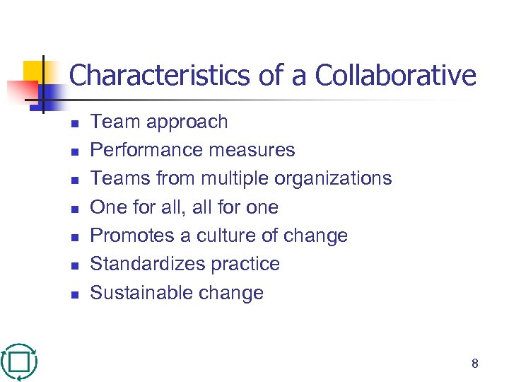 Characteristics of a Collaborative n n n n Team approach Performance measures Teams from