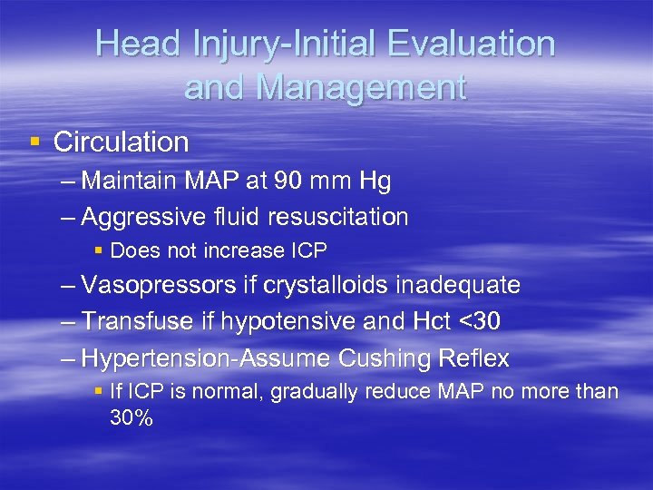 Head Injury-Initial Evaluation and Management § Circulation – Maintain MAP at 90 mm Hg