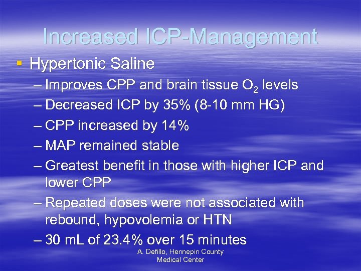 Increased ICP-Management § Hypertonic Saline – Improves CPP and brain tissue O 2 levels