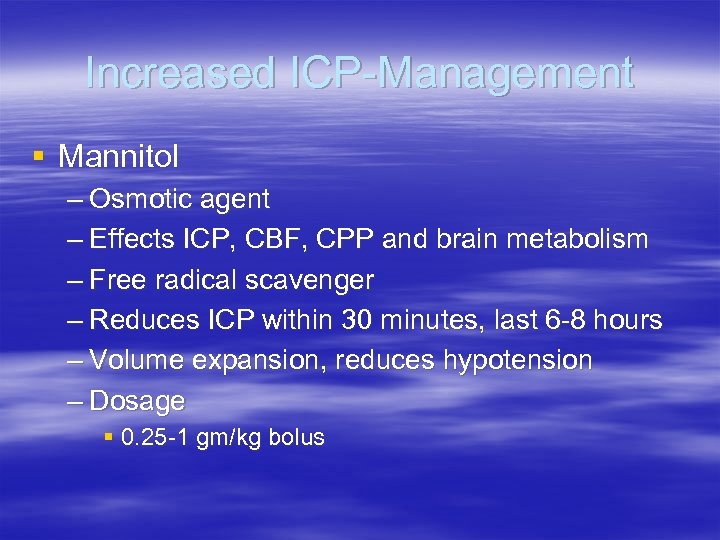 Increased ICP-Management § Mannitol – Osmotic agent – Effects ICP, CBF, CPP and brain