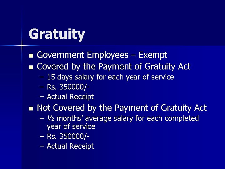 Gratuity n n Government Employees – Exempt Covered by the Payment of Gratuity Act