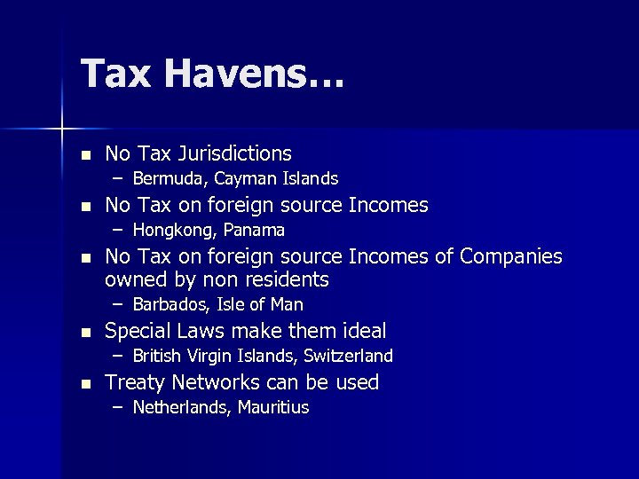 Tax Havens… n No Tax Jurisdictions – Bermuda, Cayman Islands n No Tax on