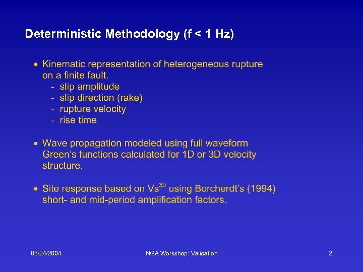 Deterministic Methodology (f < 1 Hz) 03/24/2004 NGA Workshop: Validation 2 