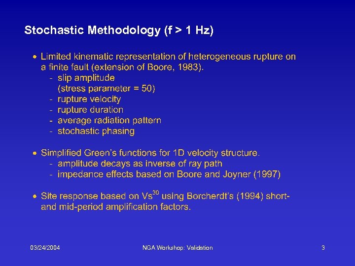 Stochastic Methodology (f > 1 Hz) 03/24/2004 NGA Workshop: Validation 3 