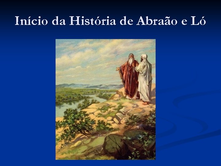 Início da História de Abraão e Ló 