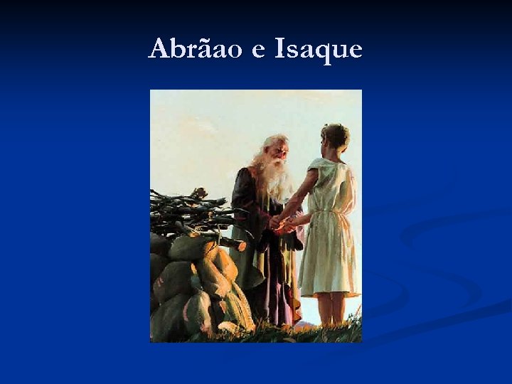 Abrãao e Isaque 