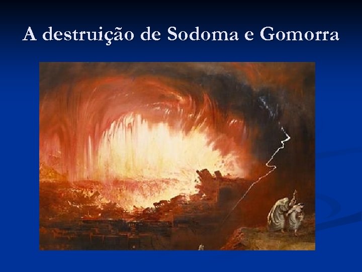 A destruição de Sodoma e Gomorra 