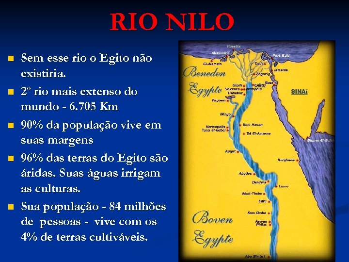 RIO NILO n n n Sem esse rio o Egito não existiria. 2º rio
