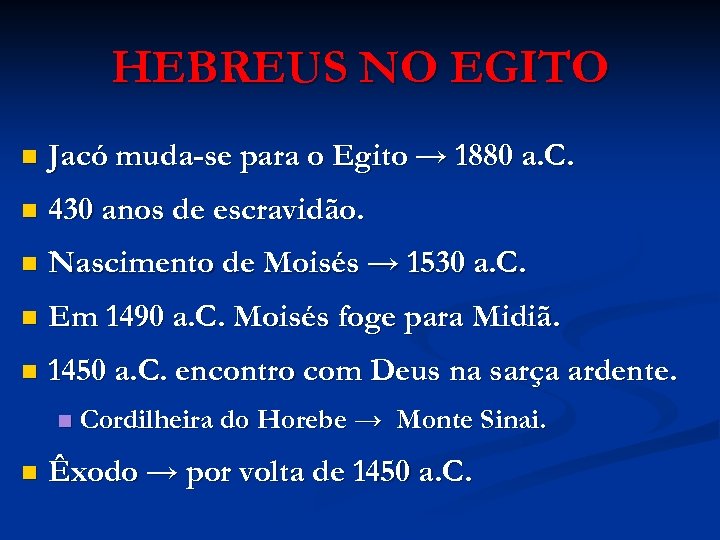 HEBREUS NO EGITO n Jacó muda-se para o Egito → 1880 a. C. n