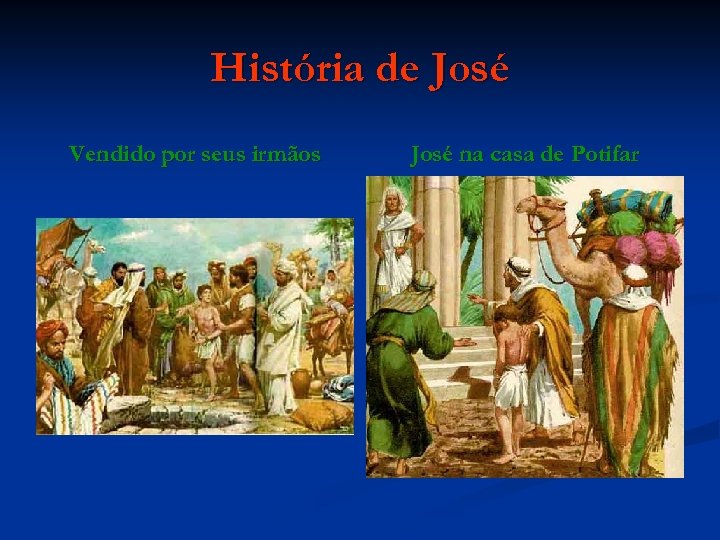 História de José Vendido por seus irmãos José na casa de Potifar 