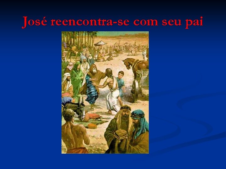 José reencontra-se com seu pai 