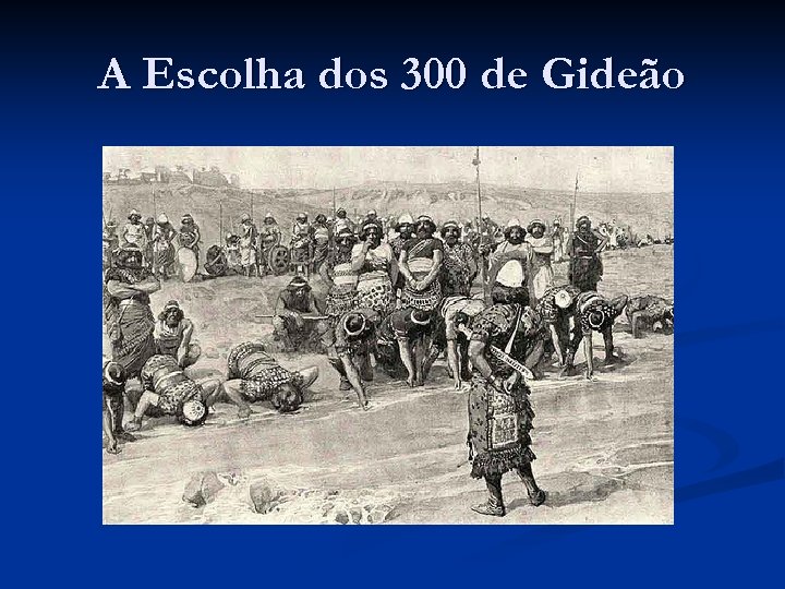 A Escolha dos 300 de Gideão 
