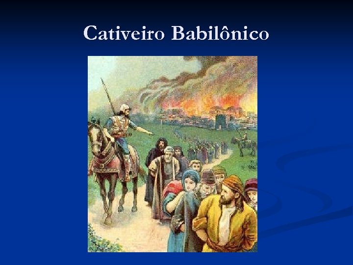 Cativeiro Babilônico 