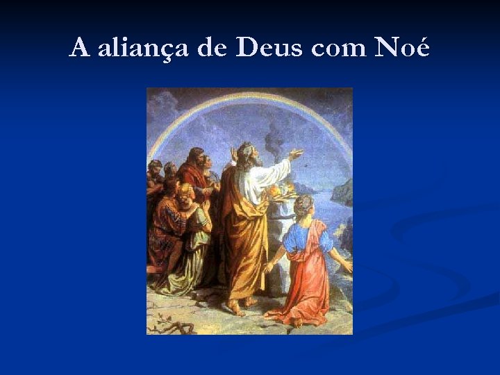 A aliança de Deus com Noé 