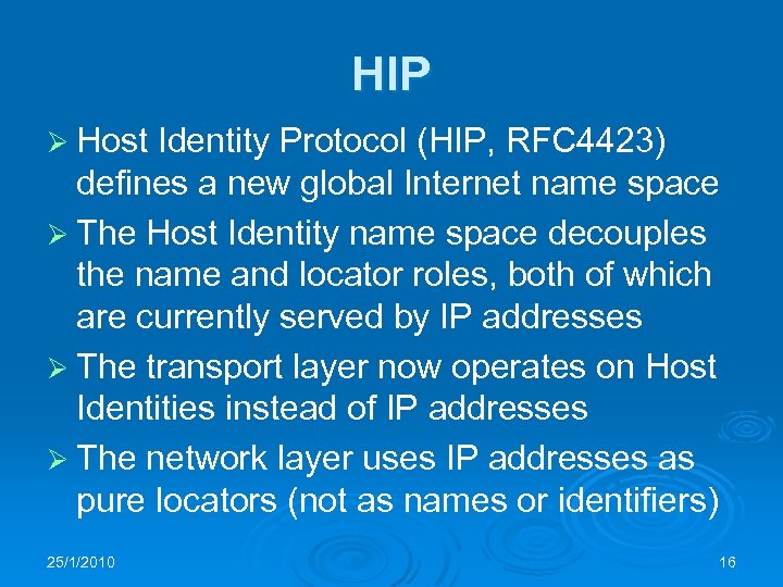 HIP Ø Host Identity Protocol (HIP, RFC 4423) defines a new global Internet name