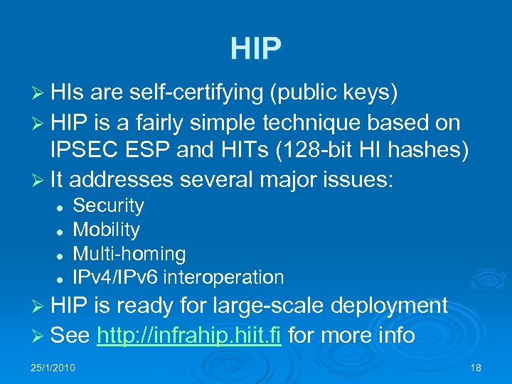 HIP Ø HIs are self-certifying (public keys) Ø HIP is a fairly simple technique