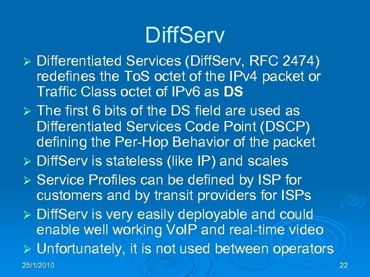 Diff. Serv Ø Ø Ø Differentiated Services (Diff. Serv, RFC 2474) redefines the To.