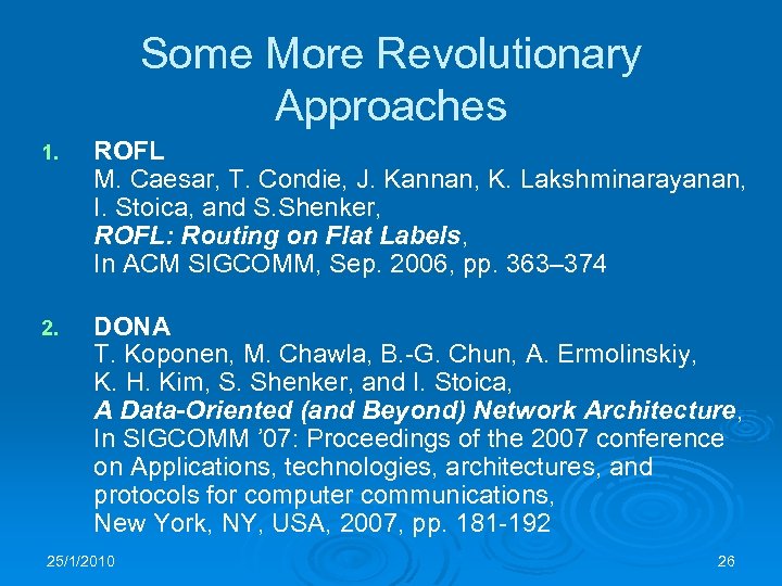 Some More Revolutionary Approaches 1. ROFL M. Caesar, T. Condie, J. Kannan, K. Lakshminarayanan,
