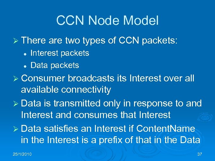 CCN Node Model Ø There l l are two types of CCN packets: Interest
