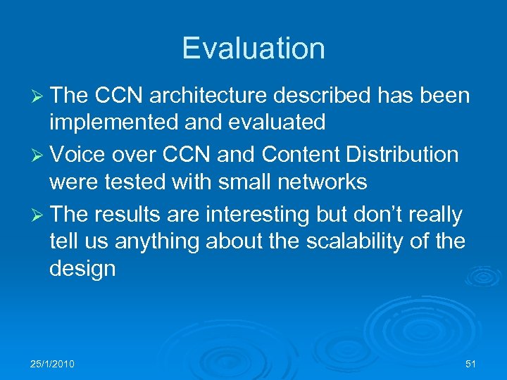 Evaluation Ø The CCN architecture described has been implemented and evaluated Ø Voice over