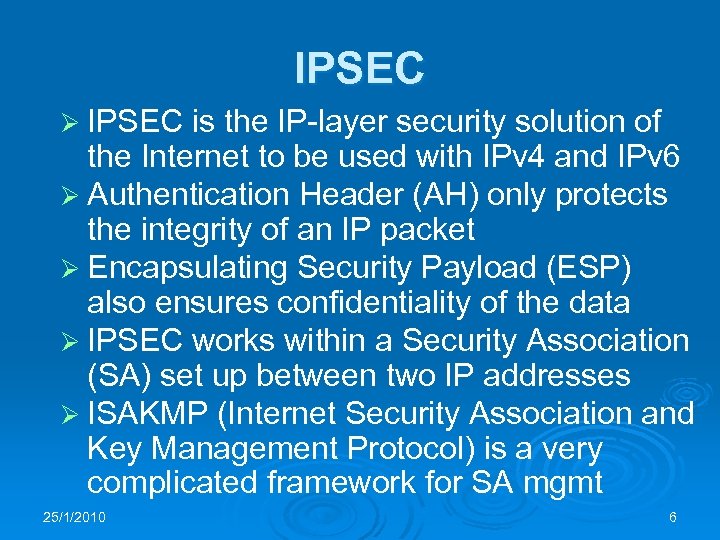 IPSEC Ø IPSEC is the IP-layer security solution of the Internet to be used
