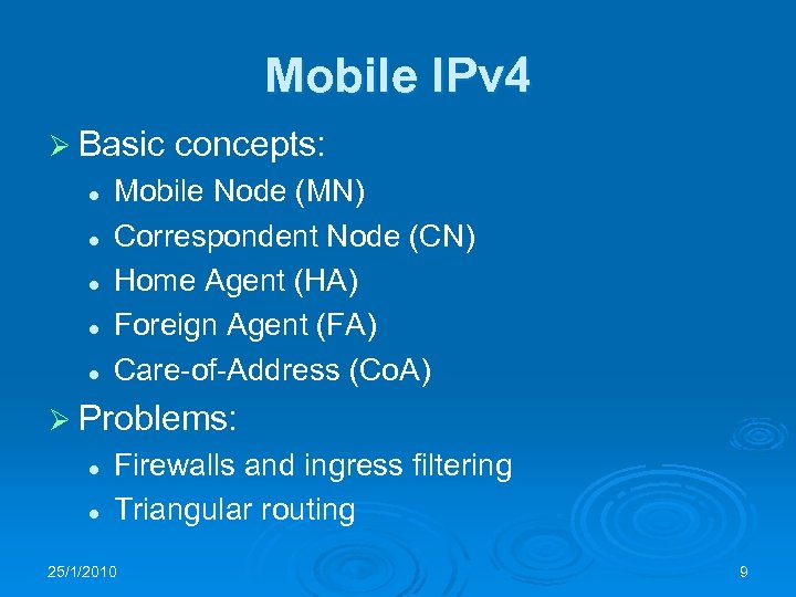 Mobile IPv 4 Ø Basic l l l concepts: Mobile Node (MN) Correspondent Node