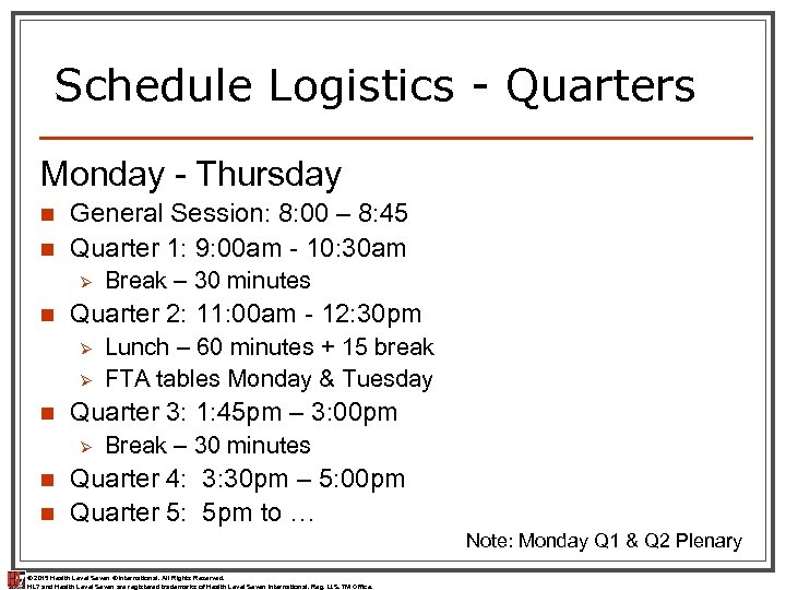 Schedule Logistics - Quarters Monday - Thursday n n General Session: 8: 00 –