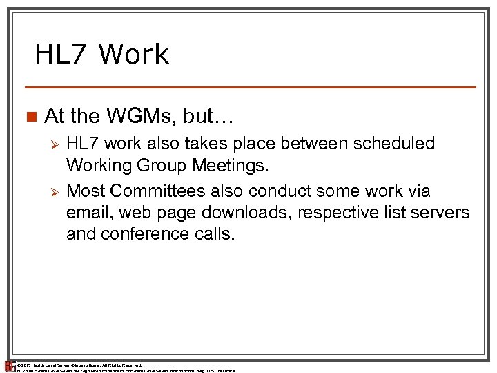 HL 7 Work n At the WGMs, but… Ø Ø HL 7 work also
