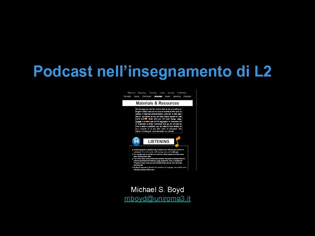Podcast nell’insegnamento di L 2 Michael S. Boyd mboyd@uniroma 3. it 