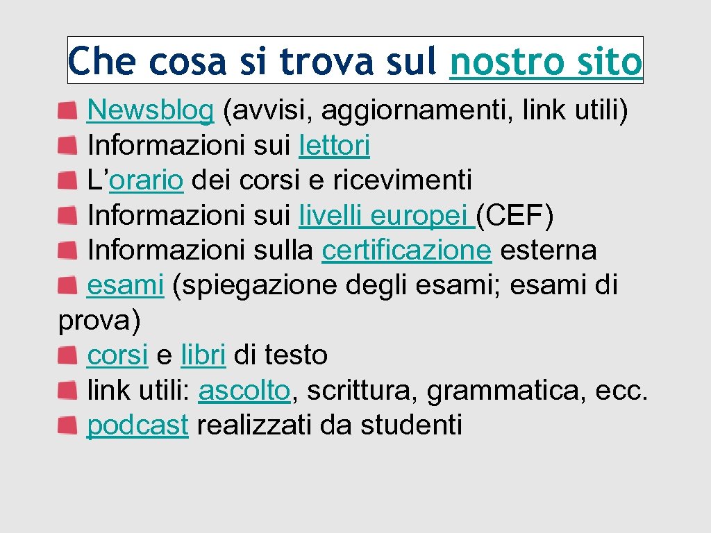 Che cosa si trova sul nostro sito Newsblog (avvisi, aggiornamenti, link utili) Informazioni sui