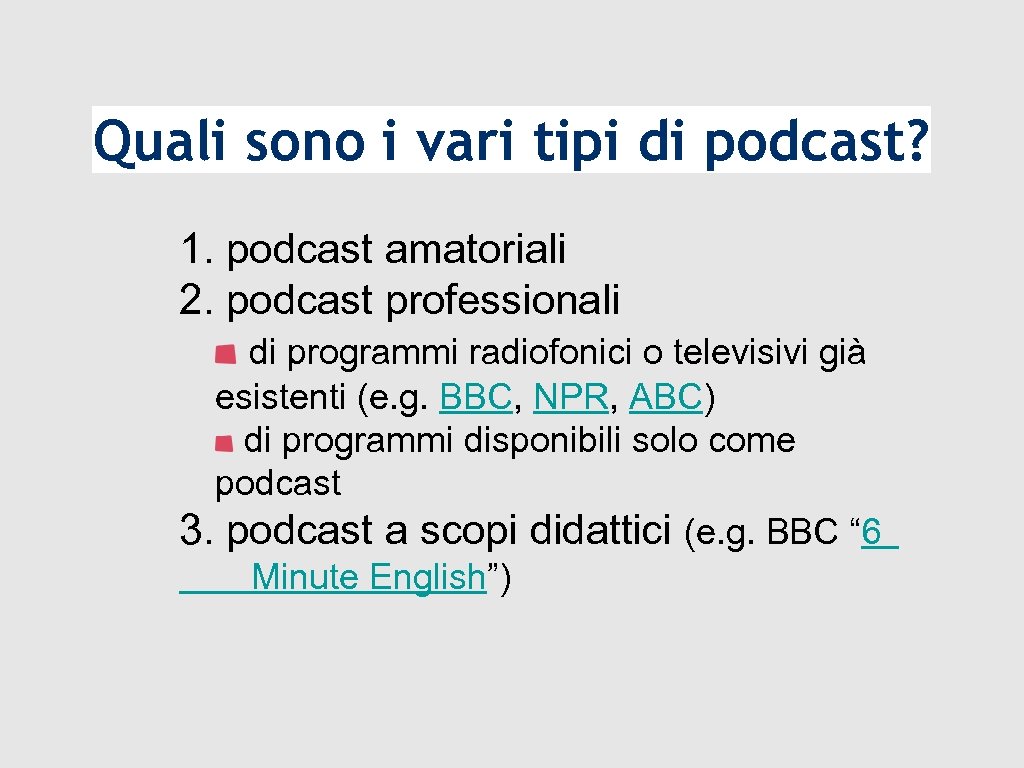 Quali sono i vari tipi di podcast? 1. podcast amatoriali 2. podcast professionali di